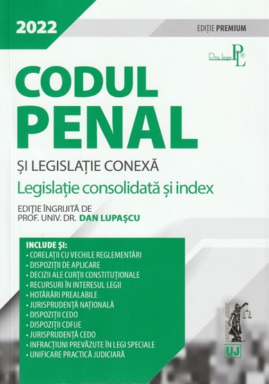 Codul penal si legislatie conexa 2022. Editie PREMIUM