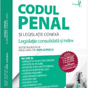 Codul penal si legislatie conexa 2023. Editie PREMIUM