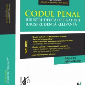 Codul penal. Jurisprudenta obligatorie. Jurisprudenta relevanta Ed.3