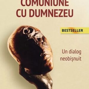 Comuniune cu Dumnezeu. Un dialog neobisnuit