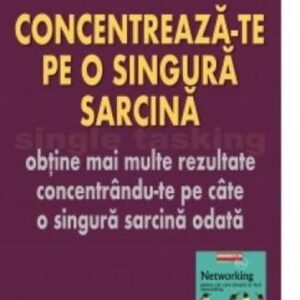 Concentreaza-te pe o singura sarcina