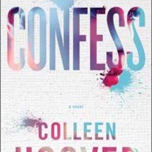 Confess : an emotional and gripping novel from #1 Sunday Times bestselling author of IT ENDS WITH US