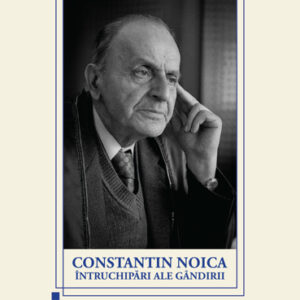 Constantin Noica intruchipari ale gandirii