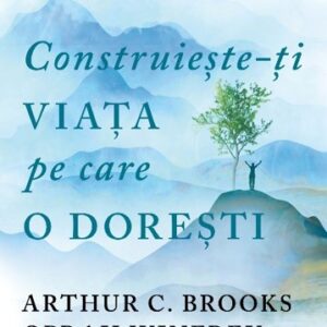 Construiește-ți viața pe care o dorești