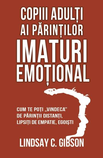 Copiii adulti ai parintilor imaturi emotional