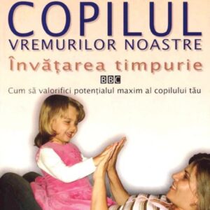 Copilul vremurilor noastre - Învățarea timpurie