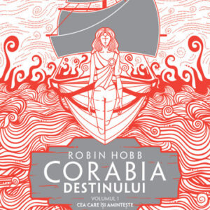 Corabia destinului vol.1 - Cea Care isi aminteste (Trilogia Corabiile insufletite partea a III-a)