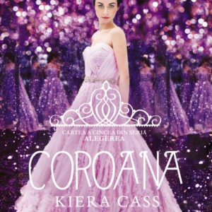 Coroana (Vol.5 din seria Alegerea)