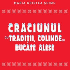 Crăciunul cu tradiții colinde și bucate alese