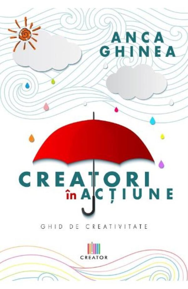 Creatori in actiune. Ghid de creativitate