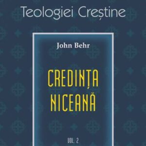 Credința niceană. Formarea Teologiei Creștine - vol. 2