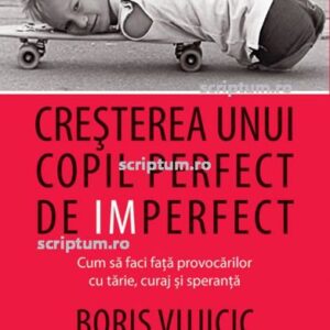 Cresterea unui copil perfect de imperfect