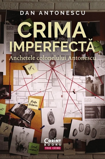 Crima imperfecta. Anchetele colonelului Antonescu