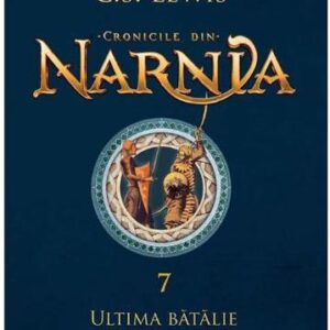 Cronicile din Narnia Vol.7: Ultima batalie