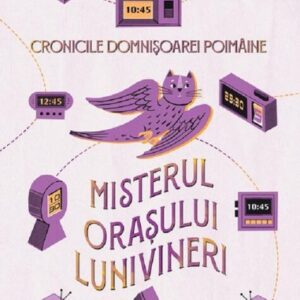 Cronicile domnisoarei poimaine Vol.3 Misterul orasului lunivineri