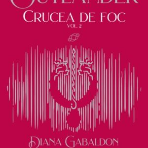 Crucea de foc vol. 2 (Seria Outlander partea a V-a)