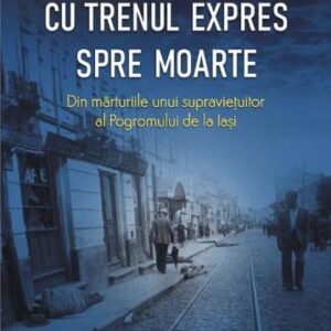 Cu trenul expres spre moarte