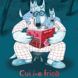 Cui i-e frica de scufita rosie?