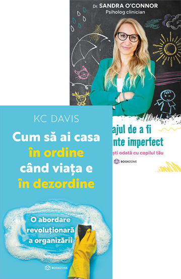 Cum să ai casa în ordine când viața e în dezordine + Curajul de a fi un părinte imperfect