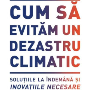 Cum sa evitam un dezastru climatic