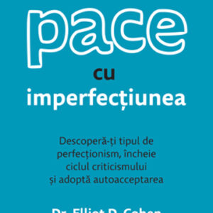 Cum să faci pace cu imperfecțiunea