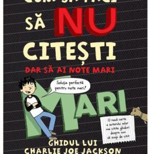 Cum să faci să NU citești dar să ai note mari: Ghidul lui Charlie Joe Jackson Vol.2