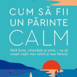 Cum să fii un părinte calm