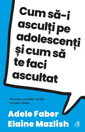 Cum sa-i asculti pe adolescenti si cum sa te faci ascultat