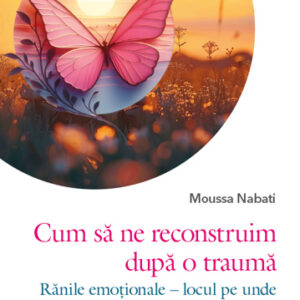 Cum sa ne reconstruim dupa o trauma