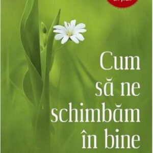 Cum sa ne schimbam in bine