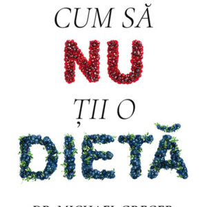 Cum să nu ții o dietă