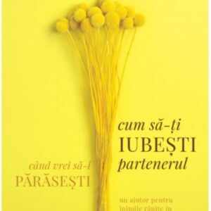 Cum să-ți iubești partenerul atunci când vrei să-l părăsești