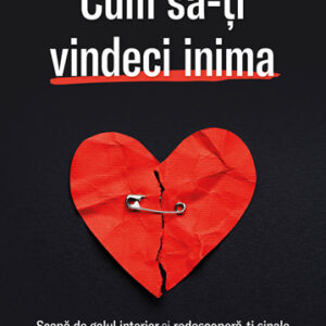 Cum să-ți vindeci inima