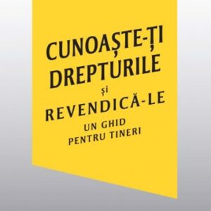 Cunoaste-ti drepturile si revendica-le