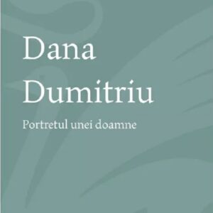 Dana Dumitriu. Portretul unei doamne