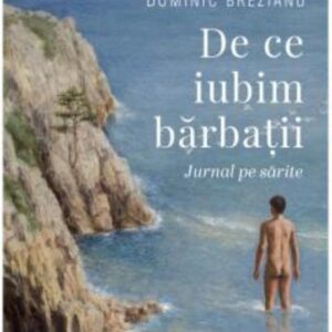 De ce iubim barbatii. Jurnal pe sărite