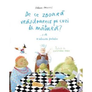 De ce zboară vrăjitoarele pe cozi de mătură?... și alte 10 întrebări fantastice