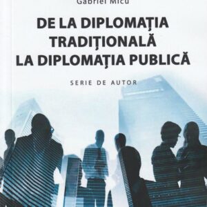 De la diplomatia traditionala la diplomatia publica