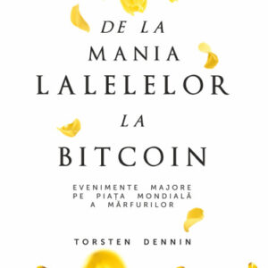 De la mania lalelelor la bitcoin - evenimente majore pe piata mondiala a marfurilor