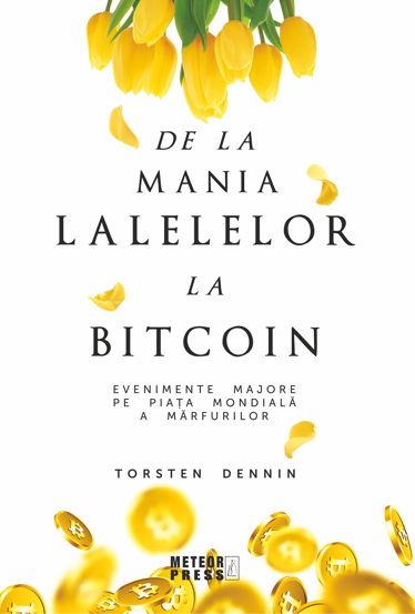 De la mania lalelelor la bitcoin - evenimente majore pe piata mondiala a marfurilor