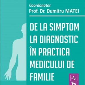 De la simptom la diagnostic in practica medicului de familie