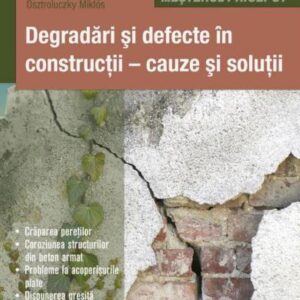 Degradari Si Defecte In Constructii - Cauze Si Solutii