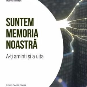 Descopera Neurostiinta. Suntem memoria noastra