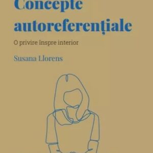 Descopera Psihologia. Concepte autoreferentiale. O privire inspre interior