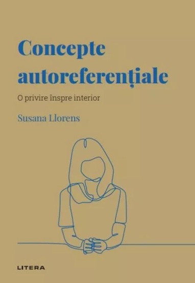 Descopera Psihologia. Concepte autoreferentiale. O privire inspre interior