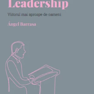 Descopera Psihologia. Leadership. Viitorul mai aproape de oameni