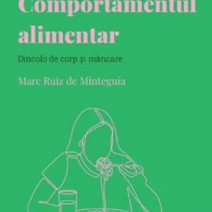 Descopera psihologia. Comportamentul alimentar. Dincolo de corp si mancare