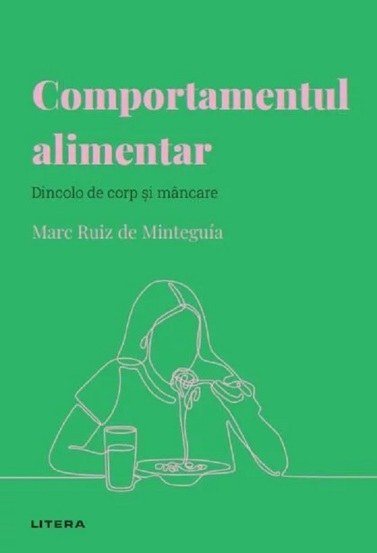 Descopera psihologia. Comportamentul alimentar. Dincolo de corp si mancare