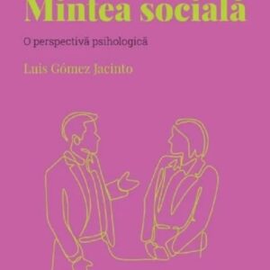 Descopera psihologia. Mintea sociala