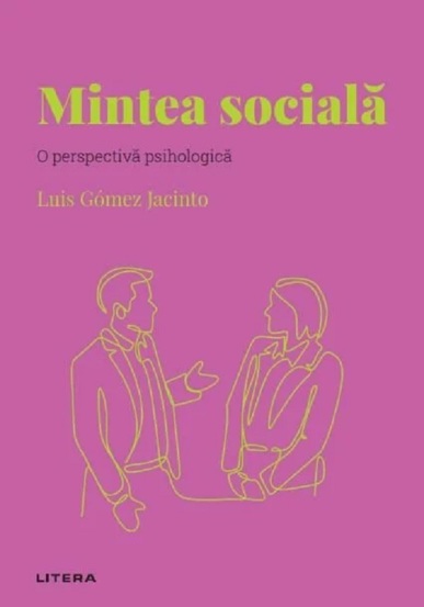 Descopera psihologia. Mintea sociala